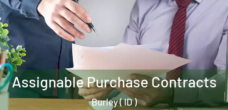  Assignable Purchase Contracts Burley ( ID )
