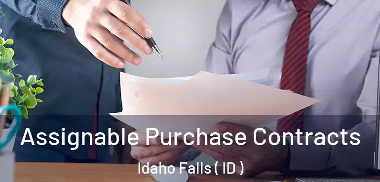  Assignable Purchase Contracts Idaho Falls ( ID )