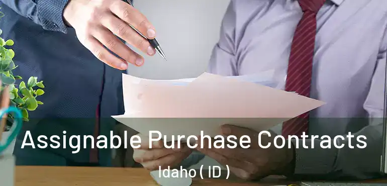  Assignable Purchase Contracts Idaho ( ID )