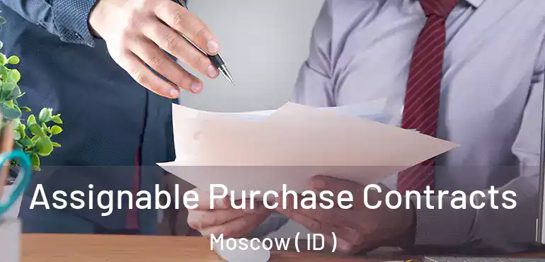  Assignable Purchase Contracts Moscow ( ID )