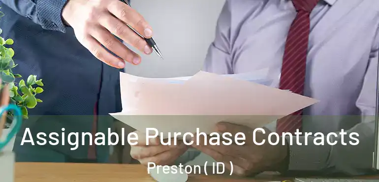  Assignable Purchase Contracts Preston ( ID )