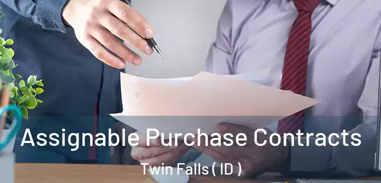  Assignable Purchase Contracts Twin Falls ( ID )