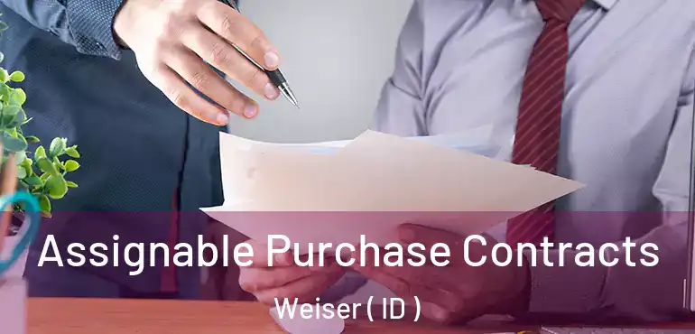  Assignable Purchase Contracts Weiser ( ID )