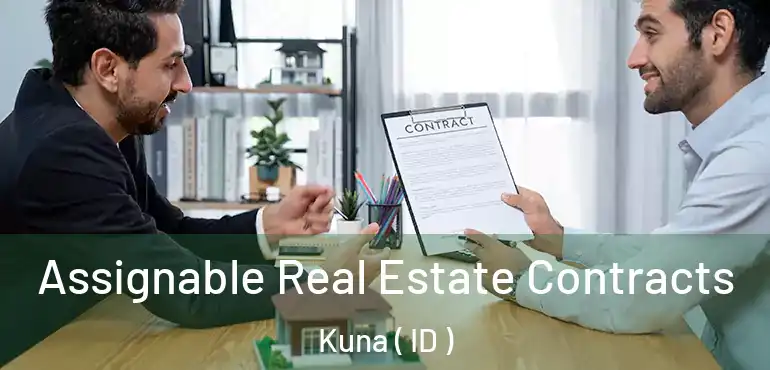  Assignable Real Estate Contracts Kuna ( ID )