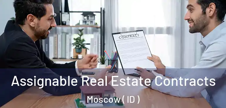  Assignable Real Estate Contracts Moscow ( ID )