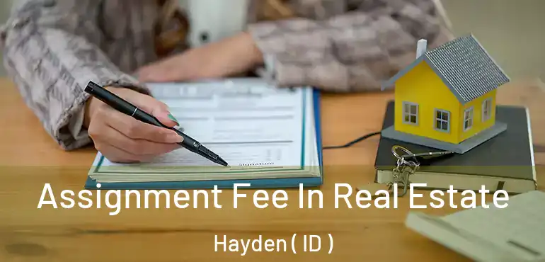  Assignment Fee In Real Estate Hayden ( ID )