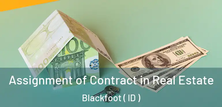  Assignment of Contract in Real Estate Blackfoot ( ID )