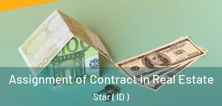 Assignment of Contract in Real Estate Star ( ID )