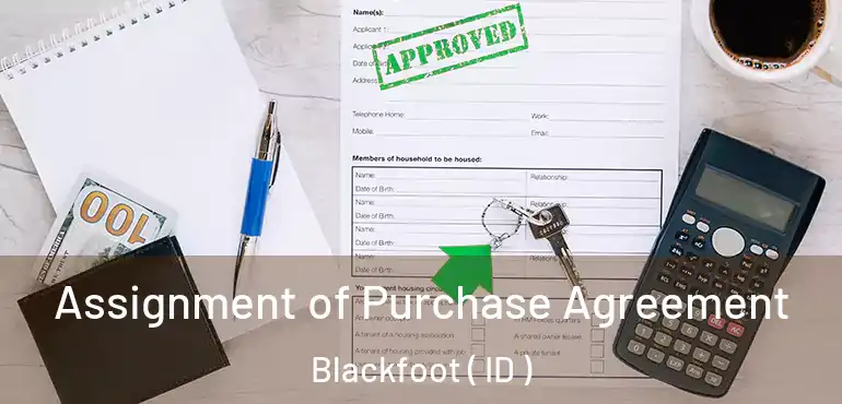  Assignment of Purchase Agreement Blackfoot ( ID )