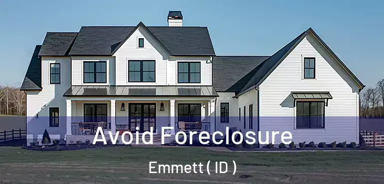  Avoid Foreclosure Emmett ( ID )