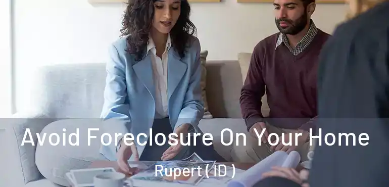  Avoid Foreclosure On Your Home Rupert ( ID )