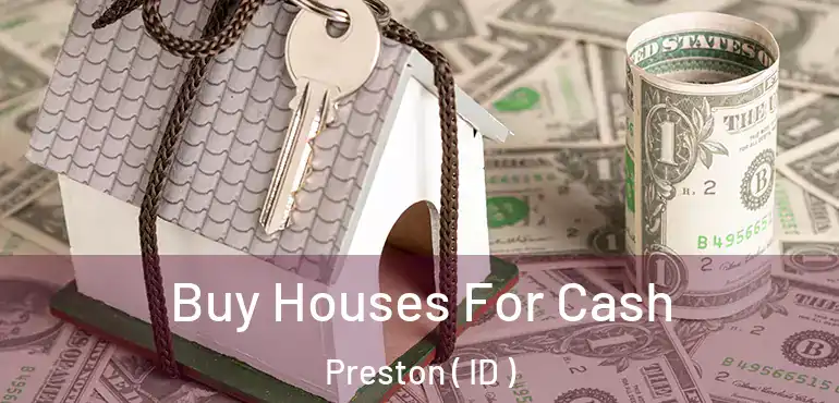  Buy Houses For Cash Preston ( ID )