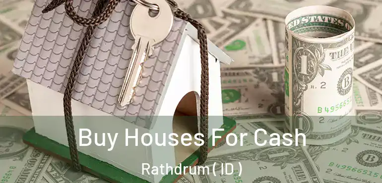  Buy Houses For Cash Rathdrum ( ID )