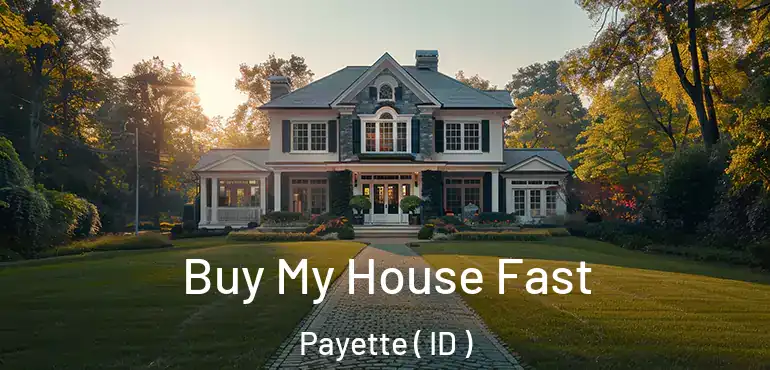  Buy My House Fast Payette ( ID )