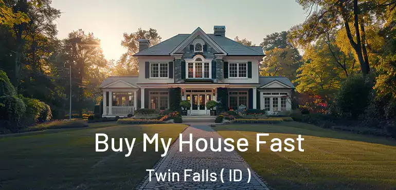  Buy My House Fast Twin Falls ( ID )