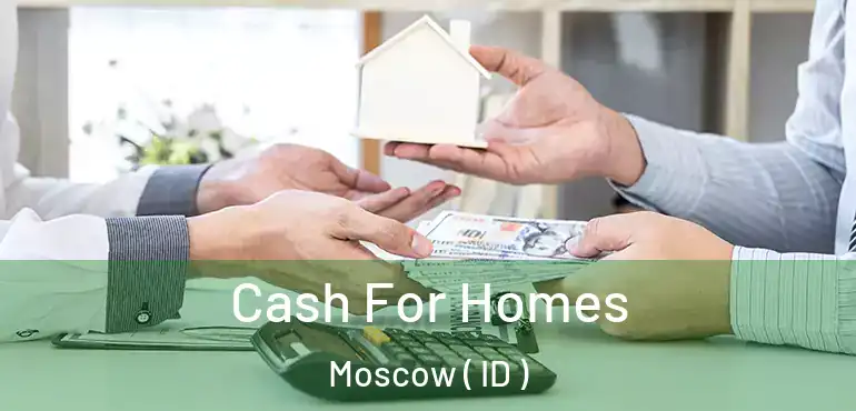  Cash For Homes Moscow ( ID )