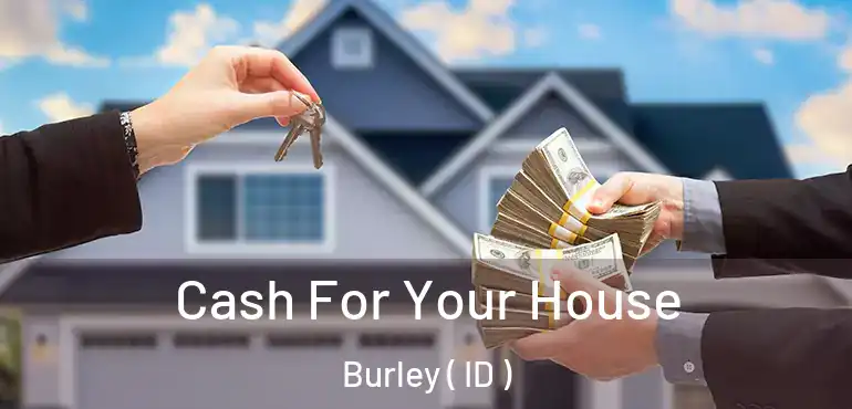  Cash For Your House Burley ( ID )