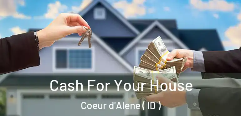  Cash For Your House Coeur d'Alene ( ID )