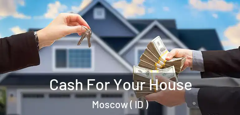  Cash For Your House Moscow ( ID )