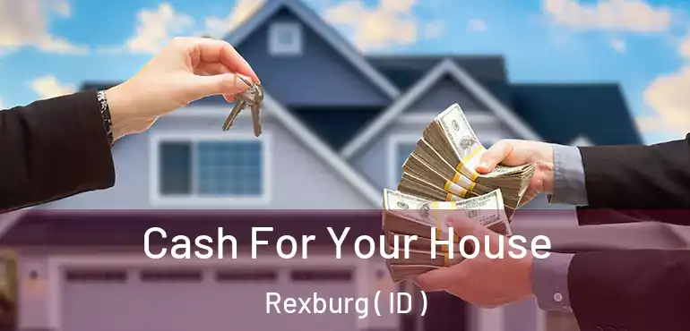 Cash For Your House Rexburg ( ID )