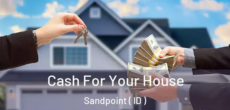  Cash For Your House Sandpoint ( ID )