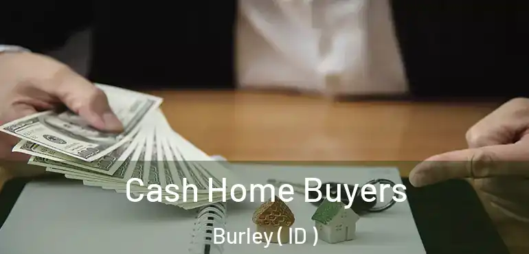  Cash Home Buyers Burley ( ID )
