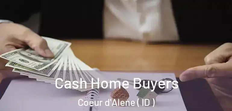  Cash Home Buyers Coeur d'Alene ( ID )