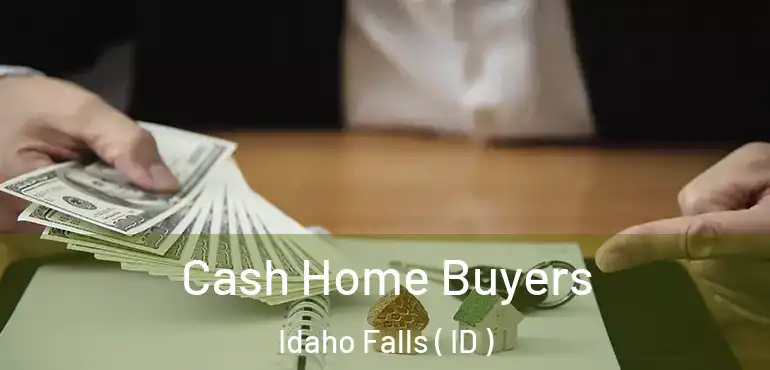  Cash Home Buyers Idaho Falls ( ID )