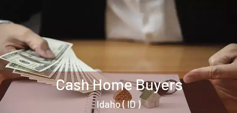  Cash Home Buyers Idaho ( ID )