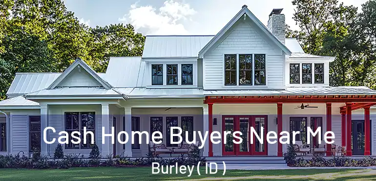  Cash Home Buyers Near Me Burley ( ID )