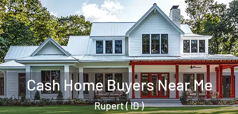  Cash Home Buyers Near Me Rupert ( ID )