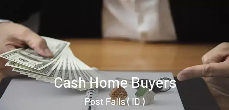  Cash Home Buyers Post Falls ( ID )