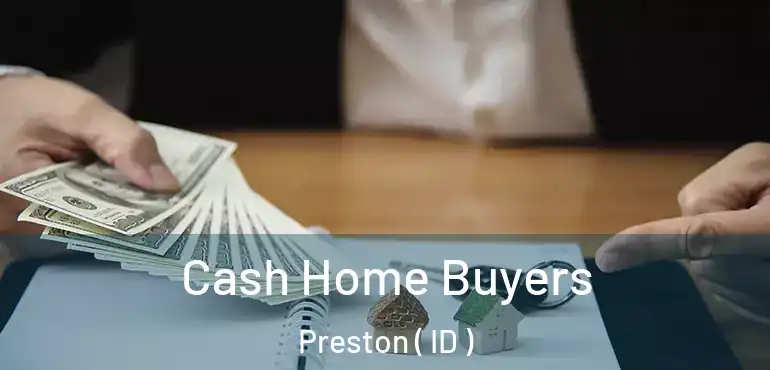  Cash Home Buyers Preston ( ID )