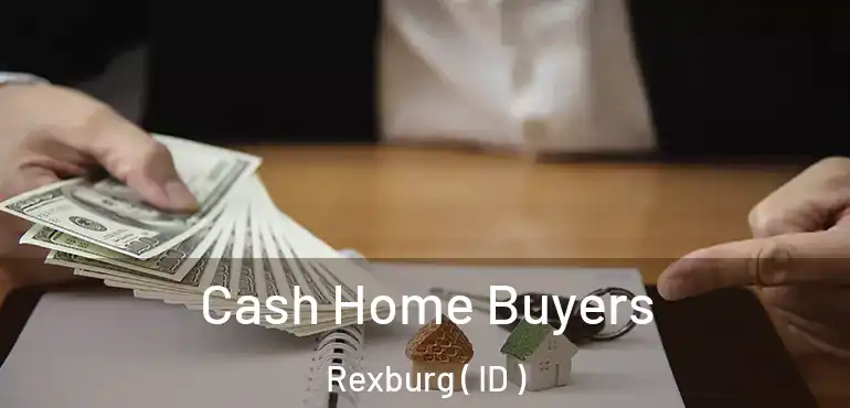  Cash Home Buyers Rexburg ( ID )