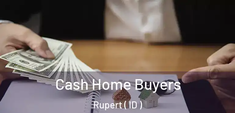  Cash Home Buyers Rupert ( ID )