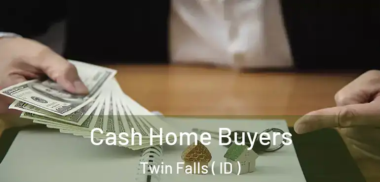  Cash Home Buyers Twin Falls ( ID )