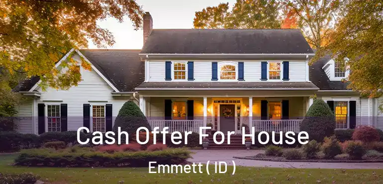  Cash Offer For House Emmett ( ID )