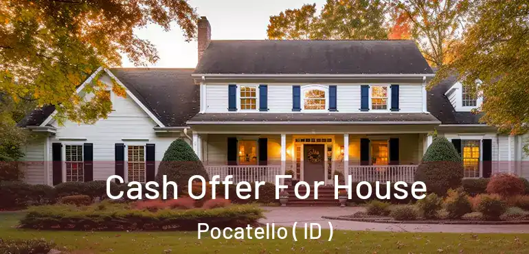  Cash Offer For House Pocatello ( ID )