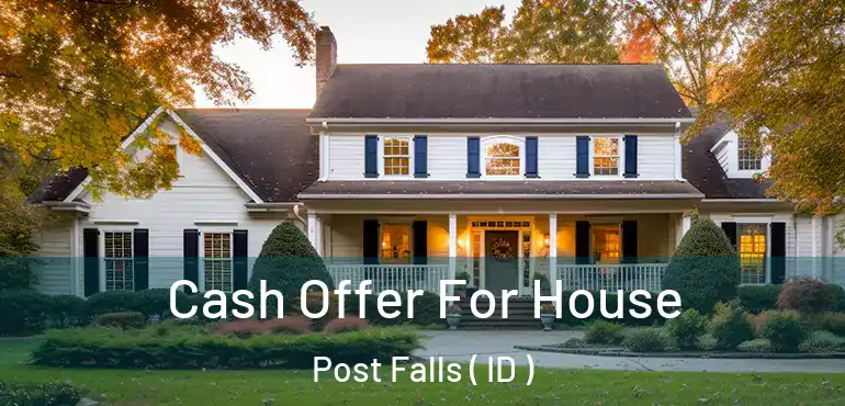  Cash Offer For House Post Falls ( ID )