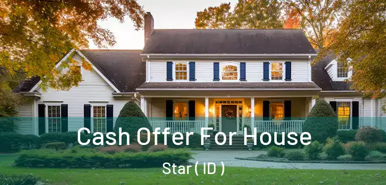  Cash Offer For House Star ( ID )