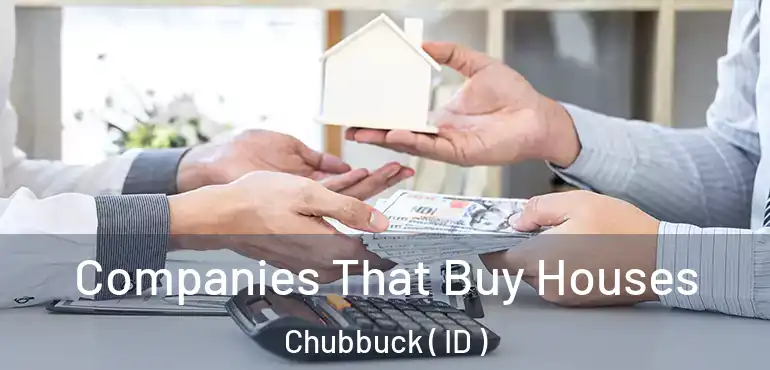  Companies That Buy Houses Chubbuck ( ID )