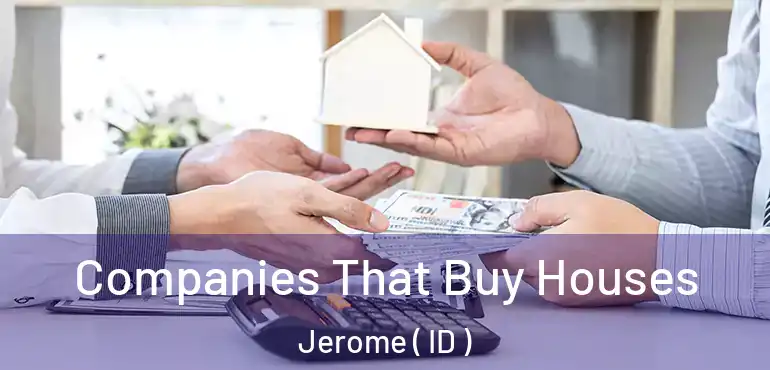  Companies That Buy Houses Jerome ( ID )
