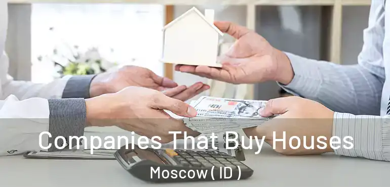  Companies That Buy Houses Moscow ( ID )