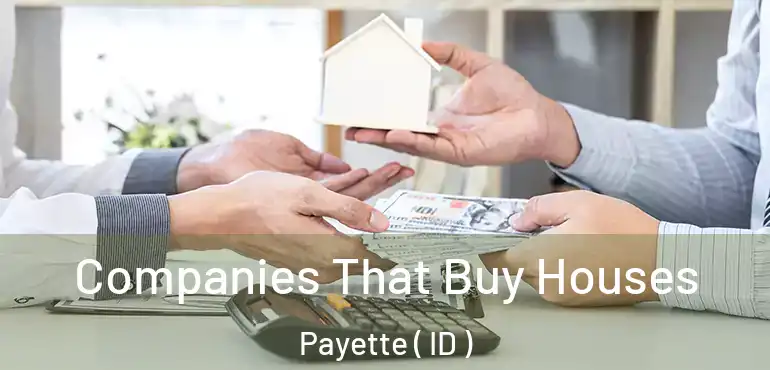  Companies That Buy Houses Payette ( ID )
