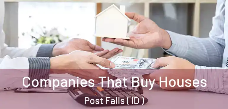  Companies That Buy Houses Post Falls ( ID )
