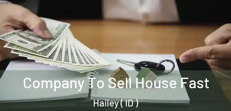  Company To Sell House Fast Hailey ( ID )