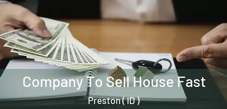  Company To Sell House Fast Preston ( ID )
