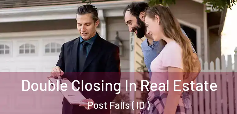  Double Closing In Real Estate Post Falls ( ID )