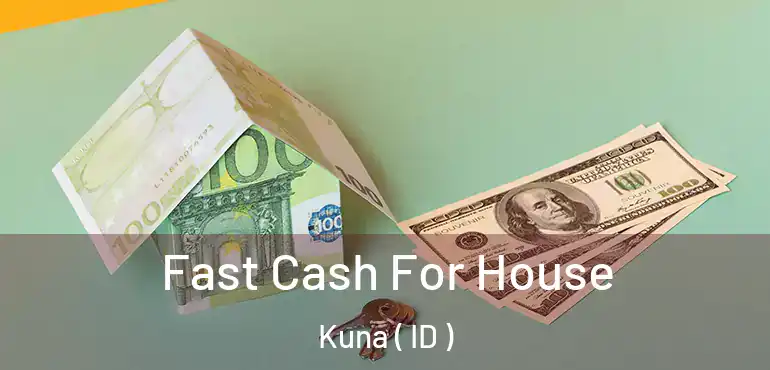  Fast Cash For House Kuna ( ID )