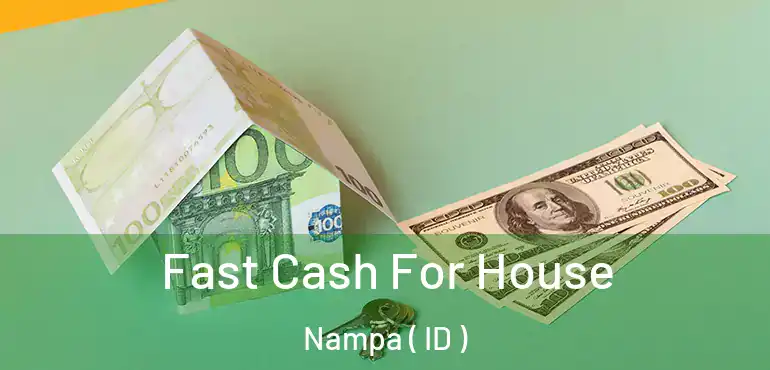 Fast Cash For House Nampa ( ID )